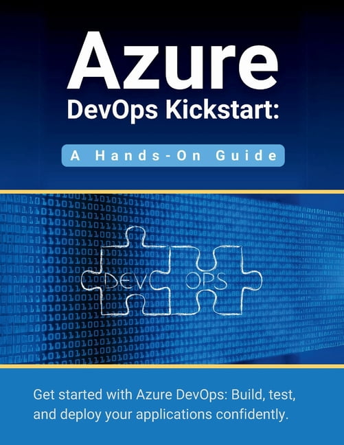 Azure DevOps Kickstart: A Hands-On Guide: Get started with Azure DevOps ...