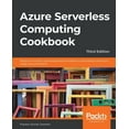 thumbnail image 1 of Azure Serverless Computing Cookbook - Third Edition: Build and monitor Azure applications hosted on serverless architect, (Paperback), 1 of 1