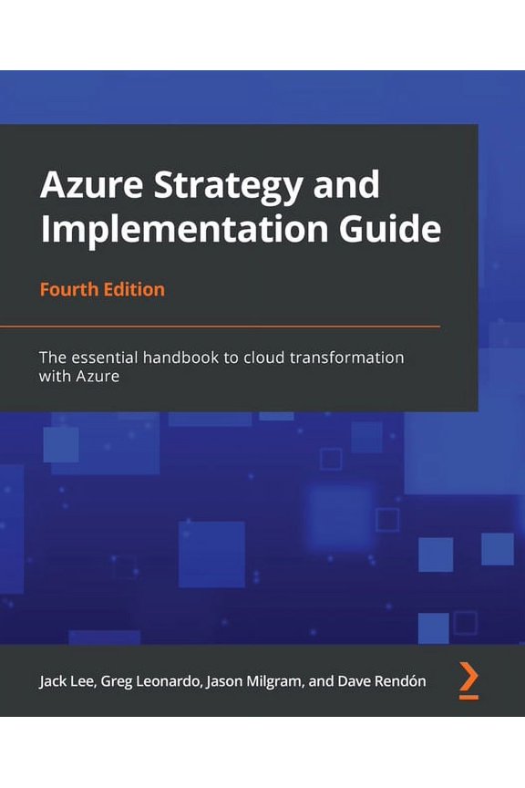 Azure Strategy and Implementation Guide - Fourth Edition: The essential handbook to cloud transformation with Azure, (Paperback)