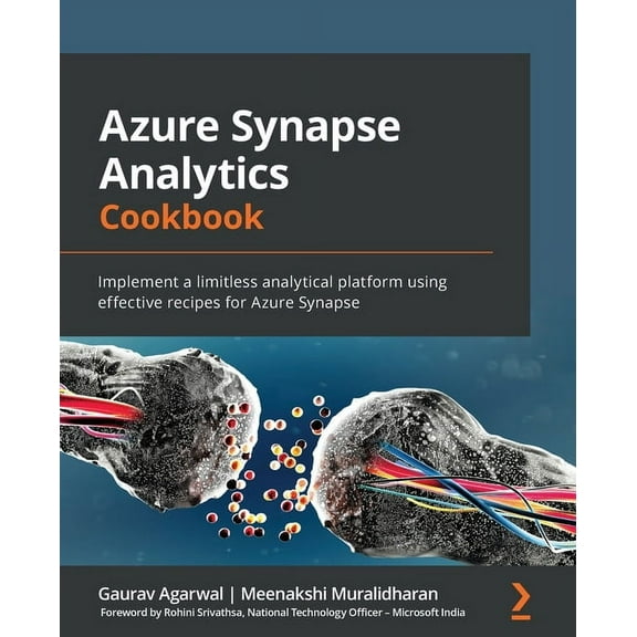Azure Synapse Analytics Cookbook: Implement a limitless analytical platform using effective recipes for Azure Synapse, (Paperback)