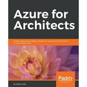 Azure for Architects: Implementing cloud design, DevOps, IoT, and serverless solutions on your public cloud (Paperback)