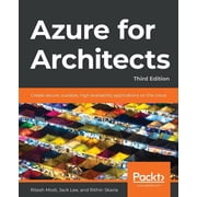 Azure for Architects - Third Edition Create secure, scalable, high-availability applications on the cloud, Paperback