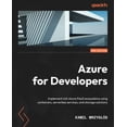thumbnail image 1 of Azure for Developers - Second Edition: Implement rich Azure PaaS ecosystems using containers, serverless services, and s, (Paperback), 1 of 1