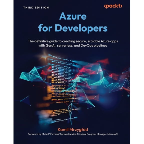 Azure for Developers - Third Edition: The definitive guide to creating secure, scalable Azure apps with GenAI, serverles, (Paperback)