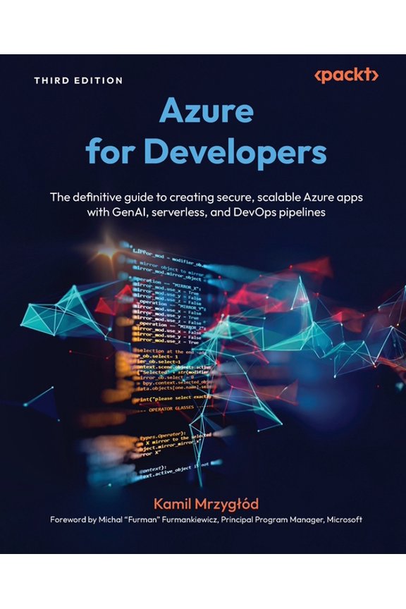 Azure for Developers - Third Edition: The definitive guide to creating secure, scalable Azure apps with GenAI, serverles, (Paperback)