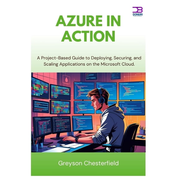 Azure in Action: A Project-Based Guide to Deploying, Securing, and Scaling Applications on the Microsoft Cloud, (Paperback)