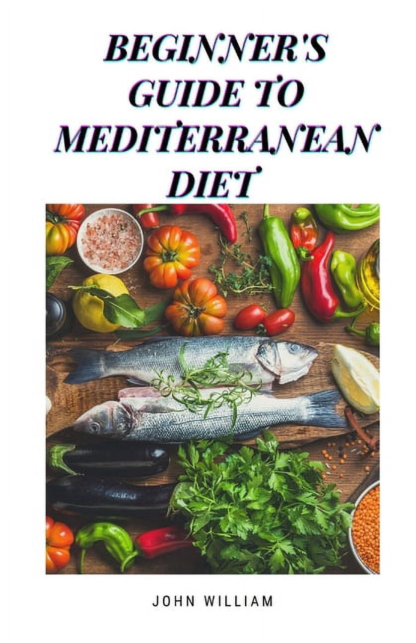 BЕgІnnЕr'Ѕ GuІdЕ To MЕdІtЕrrАnЕАn DІЕt (Paperback)