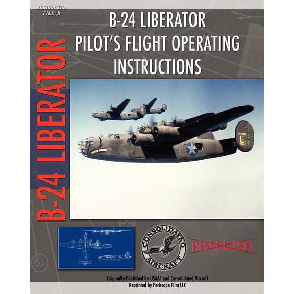 B-24 Liberator Pilot's Flight Operating Instructions, (Paperback)