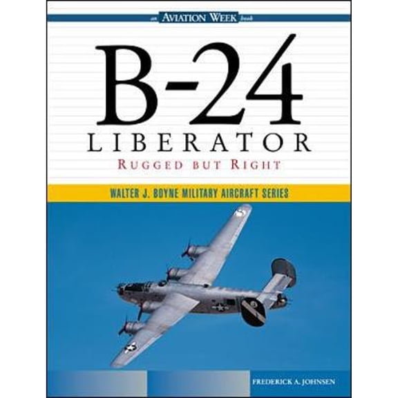 Pre-Owned B-24 Liberator: Rugged But Right (Hardcover) 0071344489 9780071344487