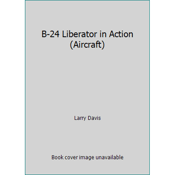 Pre-Owned B-24 Liberator in Action (Paperback) 0897471903 9780897471909
