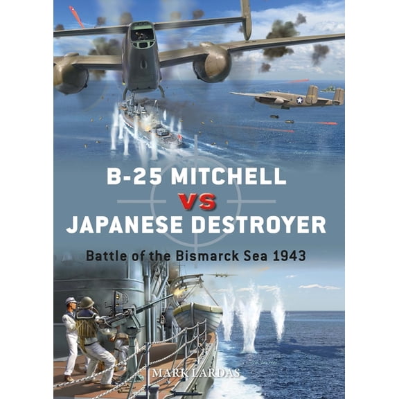 Duel: B-25 Mitchell vs Japanese Destroyer : Battle of the Bismarck Sea 1943 (Paperback)
