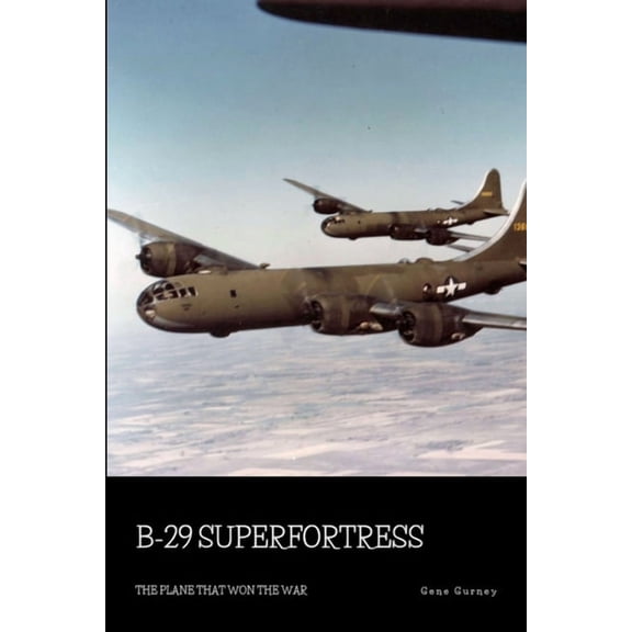 B-29 Superfortress: The Plane that Won the War, (Paperback)
