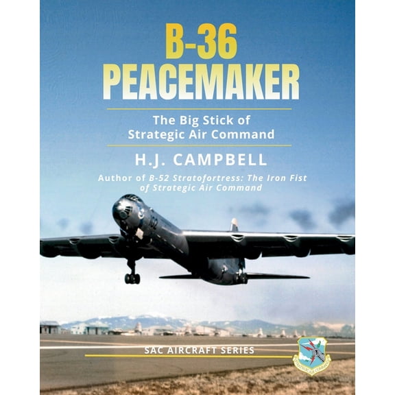 B-36 Peacemaker: The Big Stick of Strategic Air Command, (Paperback)