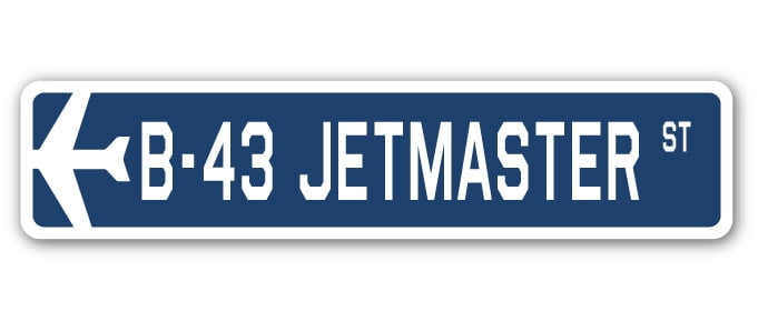 B-43 Jetmaster Street Sign Air Force Aircraft Military | Indoor/Outdoor ...