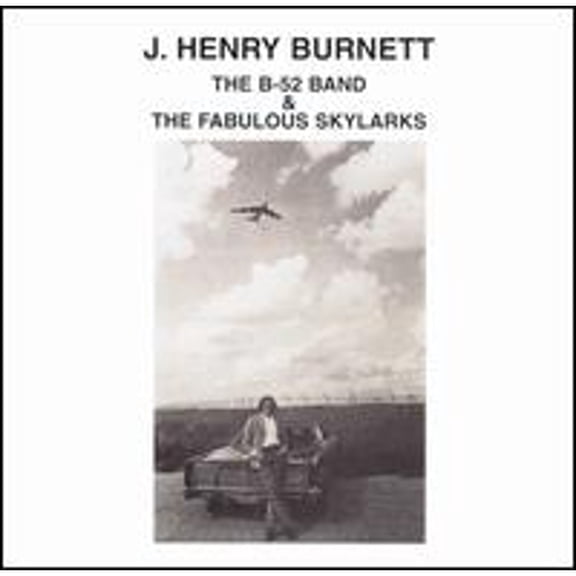 Pre-Owned The B-52 Band & the Fabulous Skylarks (CD 0076732214022) by J. Henry Burnett