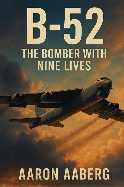 B-52: The Bomber with Nine Lives, (Paperback)