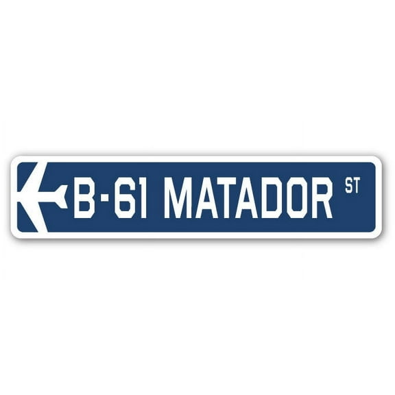B-61 Matador Street Sign Air Force Aircraft Military | Indoor/Outdoor | 18" Wide
