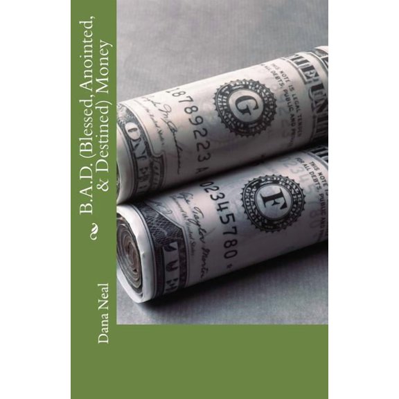 B.A.D.(Blessed, Anointed, & Destined) Money (Paperback)