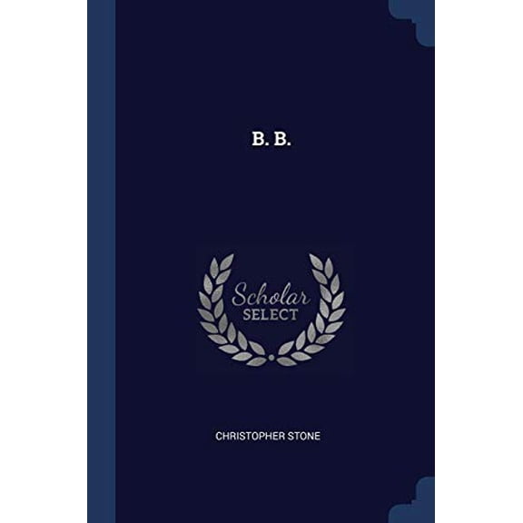 B. B. Paperback 1376848260 9781376848267 Christopher Stone