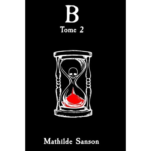 B: Tome 2 French Edition Paperback 1973167611 9781973167617 Mathilde Sanson