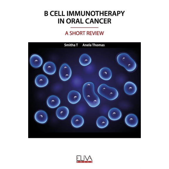 B Cell Immunotherapy in Oral Cancer: A Short Review (Paperback)