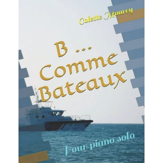 B ... Comme Bateaux: Pour piano solo (Paperback)