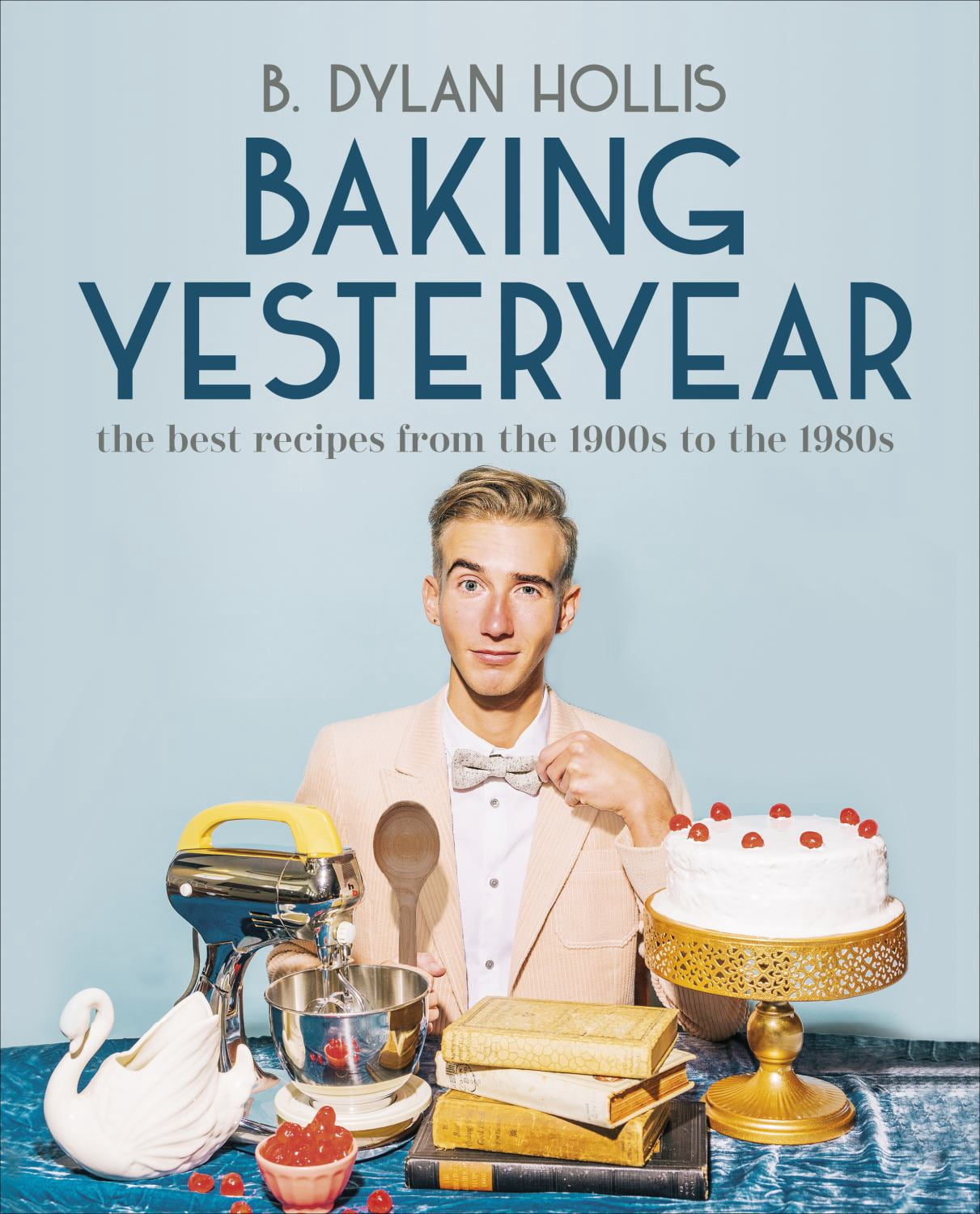 Baking Yesteryear: The Best Recipes from the 1900s to The 1980s (Hardcover)