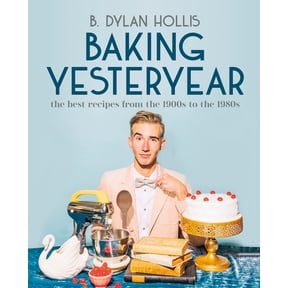 Baking Yesteryear: The Best Recipes from the 1900s to The 1980s (Hardcover)