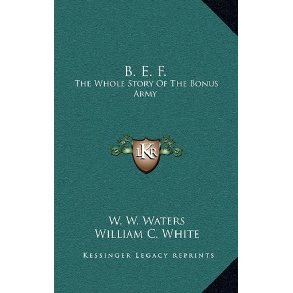 B. E. F.: The Whole Story Of The Bonus Army (Hardcover)