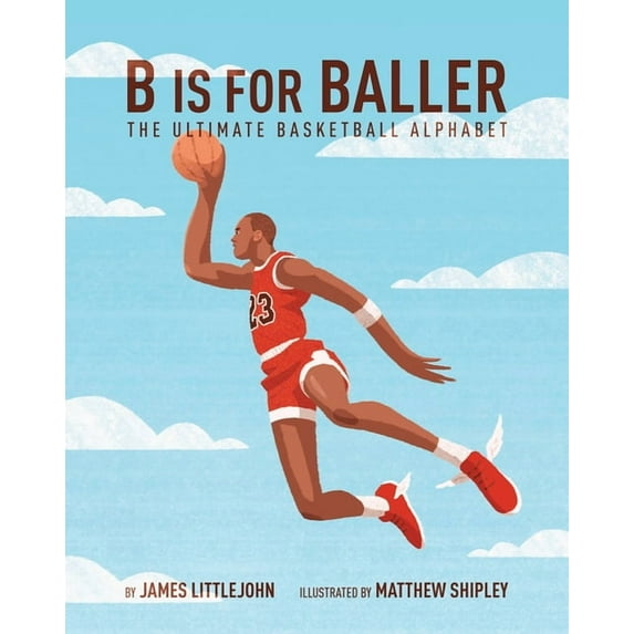B Is for Baller: The Ultimate Basketball Alphabet (Hardcover)