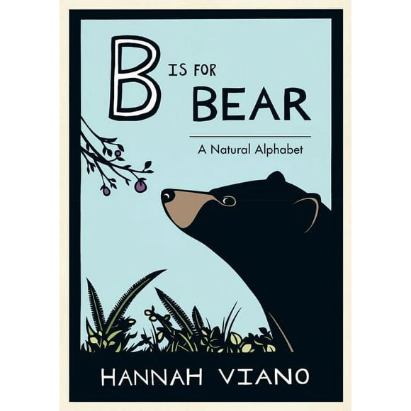B Is for Bear : A Natural Alphabet (Hardcover)