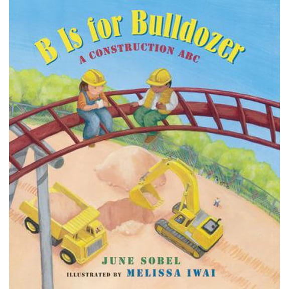 Pre-Owned B Is for Bulldozer: A Construction ABC (Hardcover) 0152022503 9780152022501