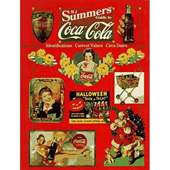 Pre-Owned B.J. Summers Guide to Coca-Cola: Identifications, Current Values, Circa Dates (Hardcover) 0891457151 9780891457152