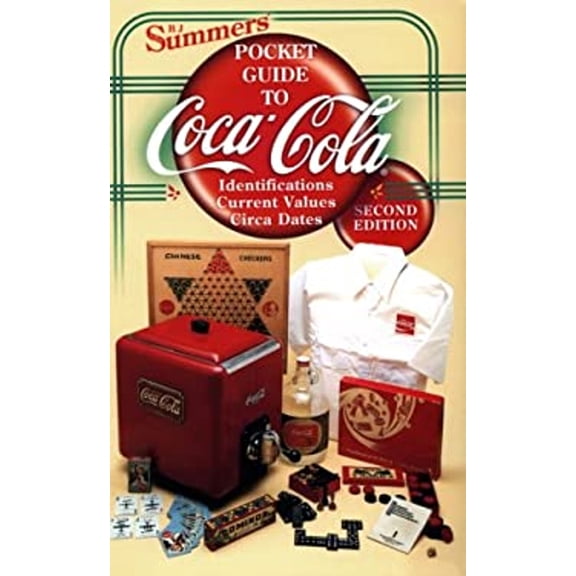 Pre-Owned B. J. Summers' Guide to Coca-Cola : Identifications, Current Values, Circa Dates (Paperback) 9781574321388
