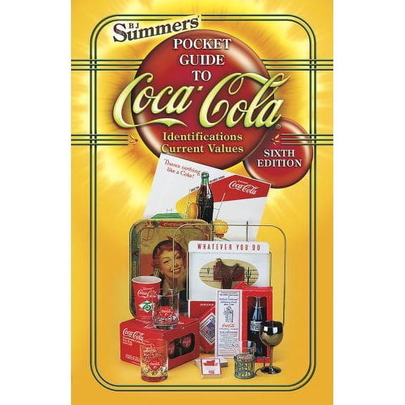 Pre-Owned B. J. Summers' Pocket Guide to Coca-Cola: Identifications Current Values (Paperback) 1574325701 9781574325706