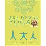B.K.S. Iyengar Yoga The Path to Holistic Health The Definitive Step-by-step Guide, 9780241480076, 0241480078, Hardcover,