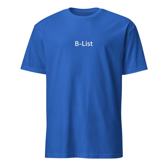 B-List Funny Slogan Minimalist Self Deprecating Humor T-Shirt (Royal, XL)