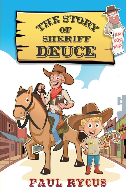 B.M.'s Poop Tales: The Story of Sheriff Deuce, (Paperback)