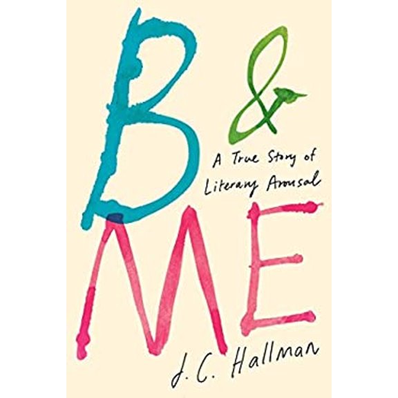 Pre-Owned B & Me: A True Story of Literary Arousal (Hardcover) 145168200X 9781451682007