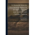 thumbnail image 1 of B. Rabani Mauri Fuldensis Abbatis Et Moguntini Archiepiscopi Opera Omnia (Paperback), 1 of 1