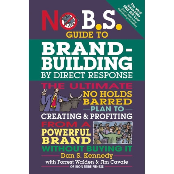 No B.S. No B.S. Guide to Brand-Building by Direct Response: The Ultimate No Holds Barred Plan to Creating and Profiting from a P, (Paperback)