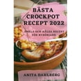 thumbnail image 1 of BÃ¤sta Crockpot Recept 2022: Enkla Och HÃ¤lsa Recept FÃ¶r NybÃ¶rjare, (Paperback), 1 of 1