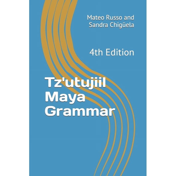 B'Ajlom II Nkotz'i'j Publ Tz'utujiil Maya Grammar: 4th Edition, (Paperback)