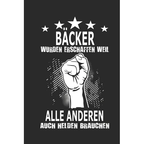 Bäcker wurden erschaffen weil alle anderen auch Helden brauchen (Paperback)