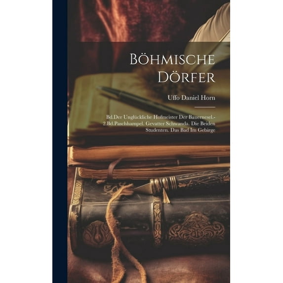 Böhmische Dörfer: Bd.Der Unglückliche Hofmeister Der Bauernesel.-2.Bd.Paschhampel. Gevatter Schwanda. Die Beiden Studenten. Das Bad Im Gebirge (Hardcover)