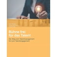 thumbnail image 1 of BÃ¼hne frei fÃ¼r das Talent: Der Weg vom Talentmanagement hin zum Talentengagement, (Paperback), 1 of 1