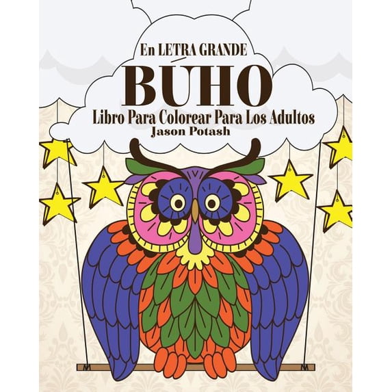 Búho Libro Para Colorear Para Los Adultos ( En Letra Grande ) (Paperback)