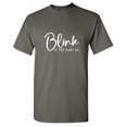 thumbnail image 1 of B*ink If You Want Me Sarcastic Humor Graphic Tees Gift For Mens Novelty Funny T Shirt, 1 of 5