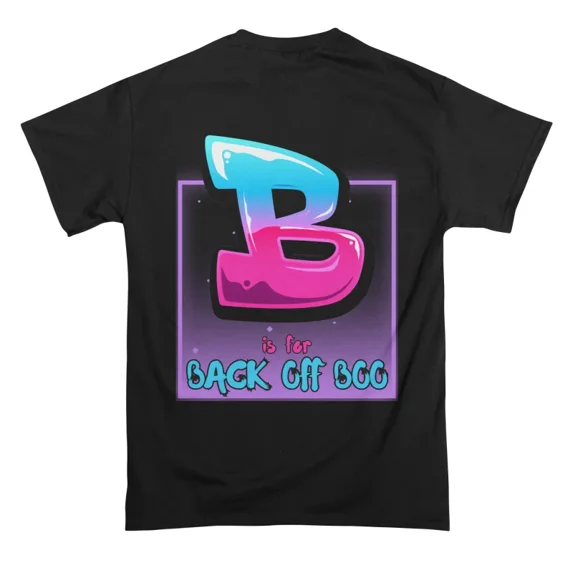 B is for Back off Boo T-Shirt Tee Gift For Him Merch For Her Apparel ...