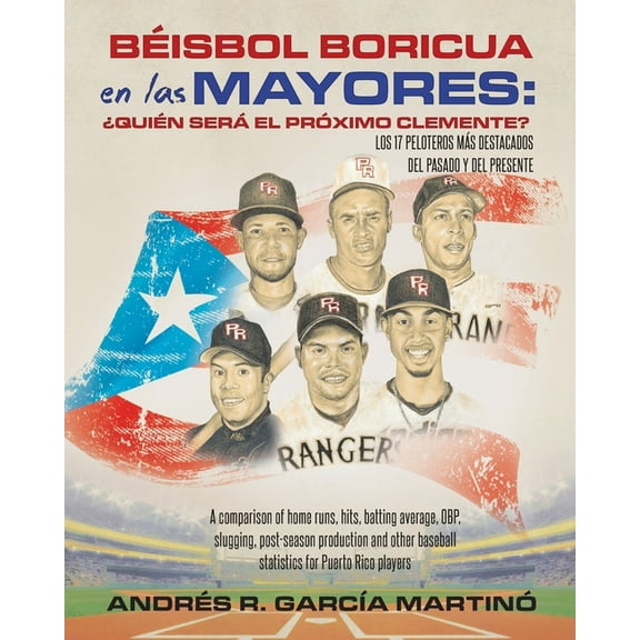 Bisbol Boricua en las Mayores: A comparison of home runs, hits, batting average, OBP, slugging, post-season production , (Paperback)